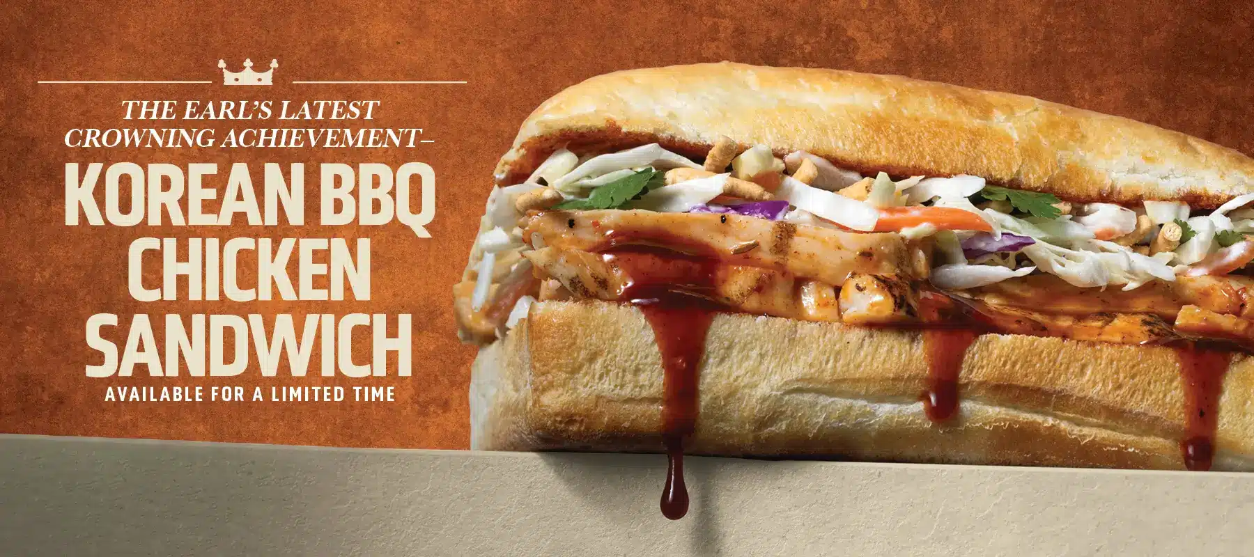 Order Now The Earl's latest crowning achievement! Korean BBQ Chicken Sandwich. Available for a limited time