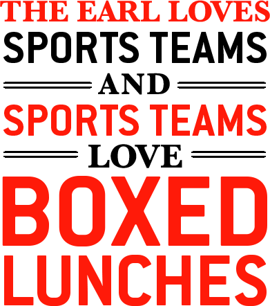 The Earl loves sports teams and sports teams love boxed lunches